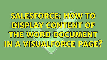 Salesforce: How to display content of the Word Document in a Visualforce Page? (2 Solutions!!)