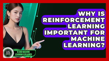 Why Is Reinforcement Learning Important for Machine Learning?