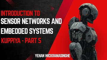 Introduction to sensor networks and Embedded Systems (Kuppi - Part 05)