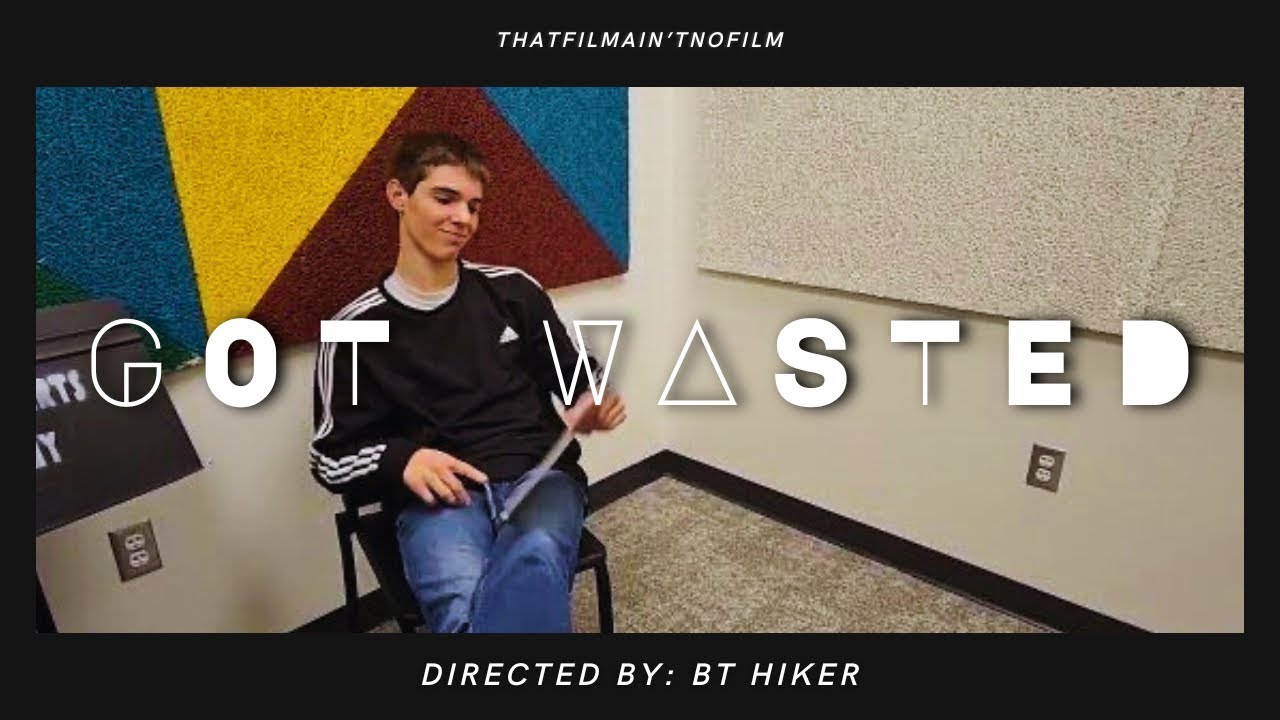 Got Wasted - Directed by BT Hiker | TFANF
