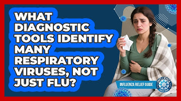 What Diagnostic Tools Identify Many Respiratory Viruses, Not Just Flu? - Influenza Relief Guide