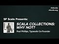 Scala Collections: Why Not?