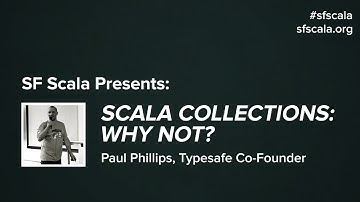 Scala Collections: Why Not?