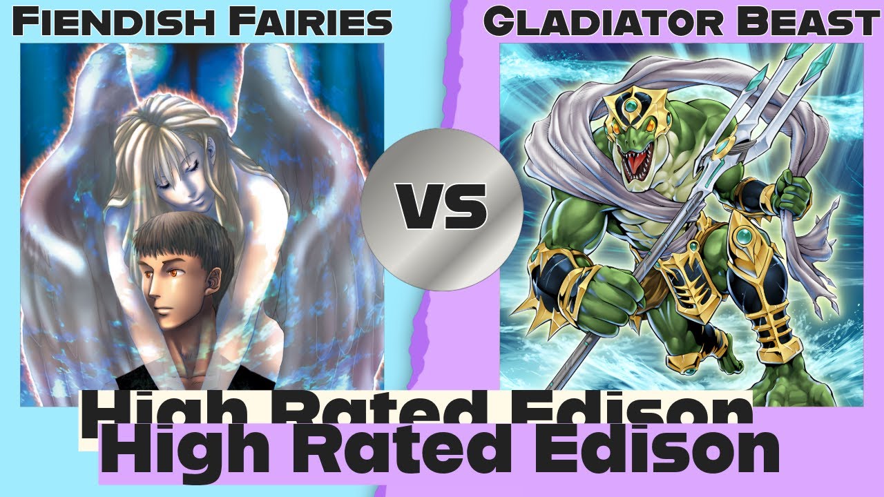 Fiendish Fairies vs Gladiator Beast - High Rated Edison Yu-Gi-Oh!