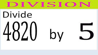 Divide     4820      by     5