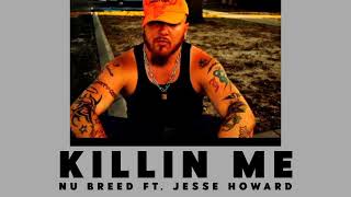 Best Of Nu Breed - Killin Me (Song)ft. Jesse Howard 🎼