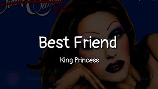 King Princess - Best Friend (lyrics)