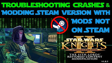 Star Wars KOTOR 2 Modding Steam Version With Non-Steam Mods | Troubleshooting Crashes Caused by Mods