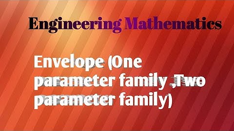 Envelope (One parameter family, Two parameter family)