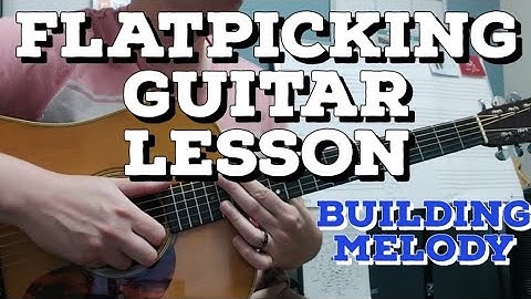 Flatpicking guitar lesson. How to build on basic melody and play naturally.