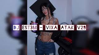 Dj Est3m - VIXA ATAK V29