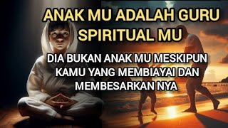 Anak mu guru spiritual mu /Renungan hidup cinta tak terbatas yang tak terlihat. #renunganhidup