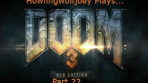 DOOM 3 BFG Edition playthrough part 22