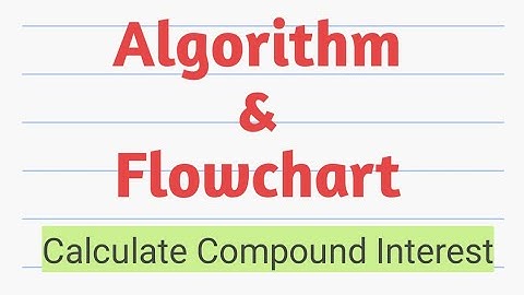 Algorithm to calculate Compound Interest|| Algorithm || Flowchart ||