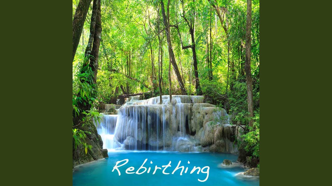 Rebirthing (New Age Music with Stream Sound) - YouTube