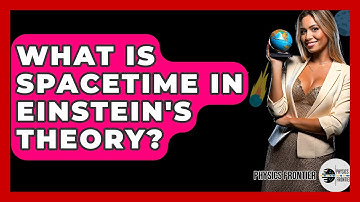 What Is Spacetime In Einstein