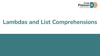W2D4: Lambdas and List Comprehensions