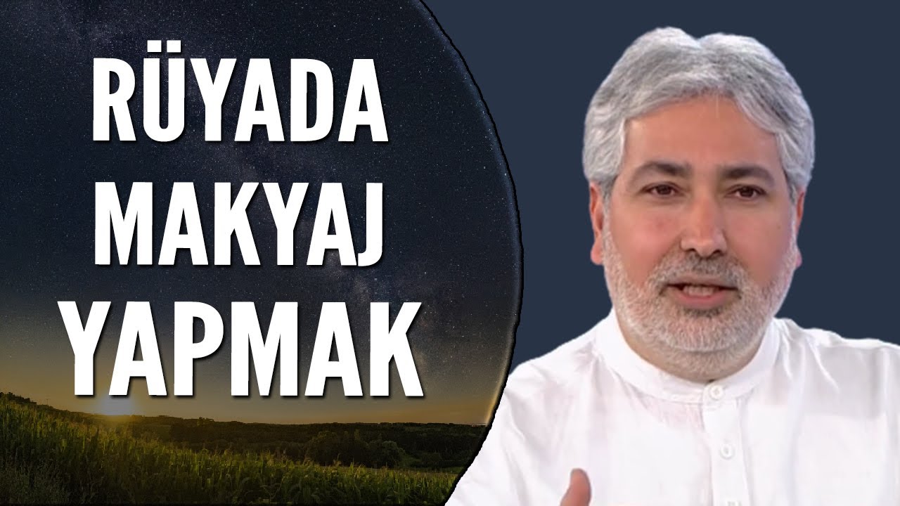 Rüyada Makyaj Yapmak Ne Anlama Gelir? | Mehmet Emin Kırgil - YouTube