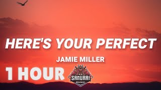 [ 1 HOUR ] Jamie Miller - Here's Your Perfect (Lyrics)