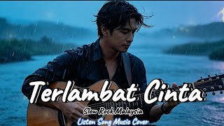 Terlambat Cinta – Slow Rock Malaysia ( Lirik Video) | Listen Song Music