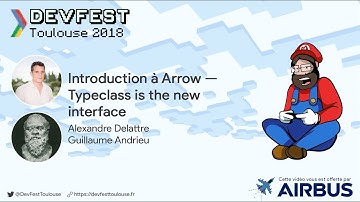 [DevFest Toulouse 2018]  Introduction à Arrow  [...] - Alexandre Delattre et Guillaume Andrieu
