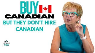 BUY CANADIAN...BUT THEY DON'T HIRE CANADIAN