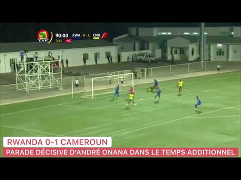 RWANDA 0-1 CAMEROUN : L’ARRÊT EXCEPTIONNELLE DE ANDRÉ ONANA