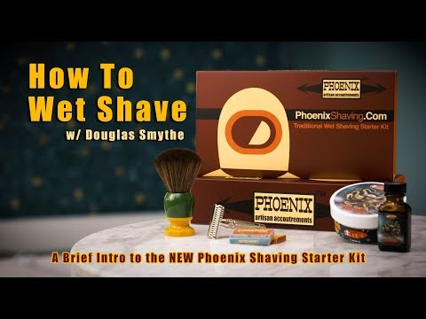 How To Wet Shave | Getting Started with the Phoenix Shaving Starter Kit | Douglas Smythe of