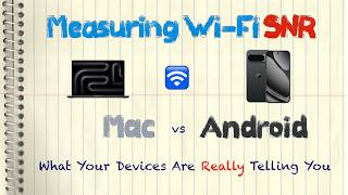 Measuring Wi-Fi SNR: Mac vs Android (Ubiquiti UniFi/Signal-to-Noise Ratio)