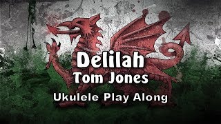 Delilah - Tom Jones - Ukulele Play Along