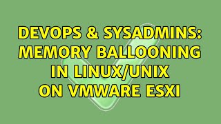 DevOps & SysAdmins: Memory Ballooning in Linux/Unix on VMware ESXi (2 Solutions!!) Net Worth