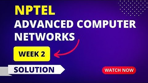 NPTEL Advanced Computer Networks Week 2 Assignment Answers 2023 | Sikshapath Blog