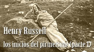 Henry Russell, los inicios del pirineísmo. parte 01