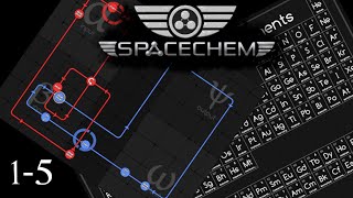 SpaceChem: A Brief History of SpaceChem (Level 1-5)
