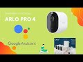 Arlo Pro 4 trabajando con Google Assistant