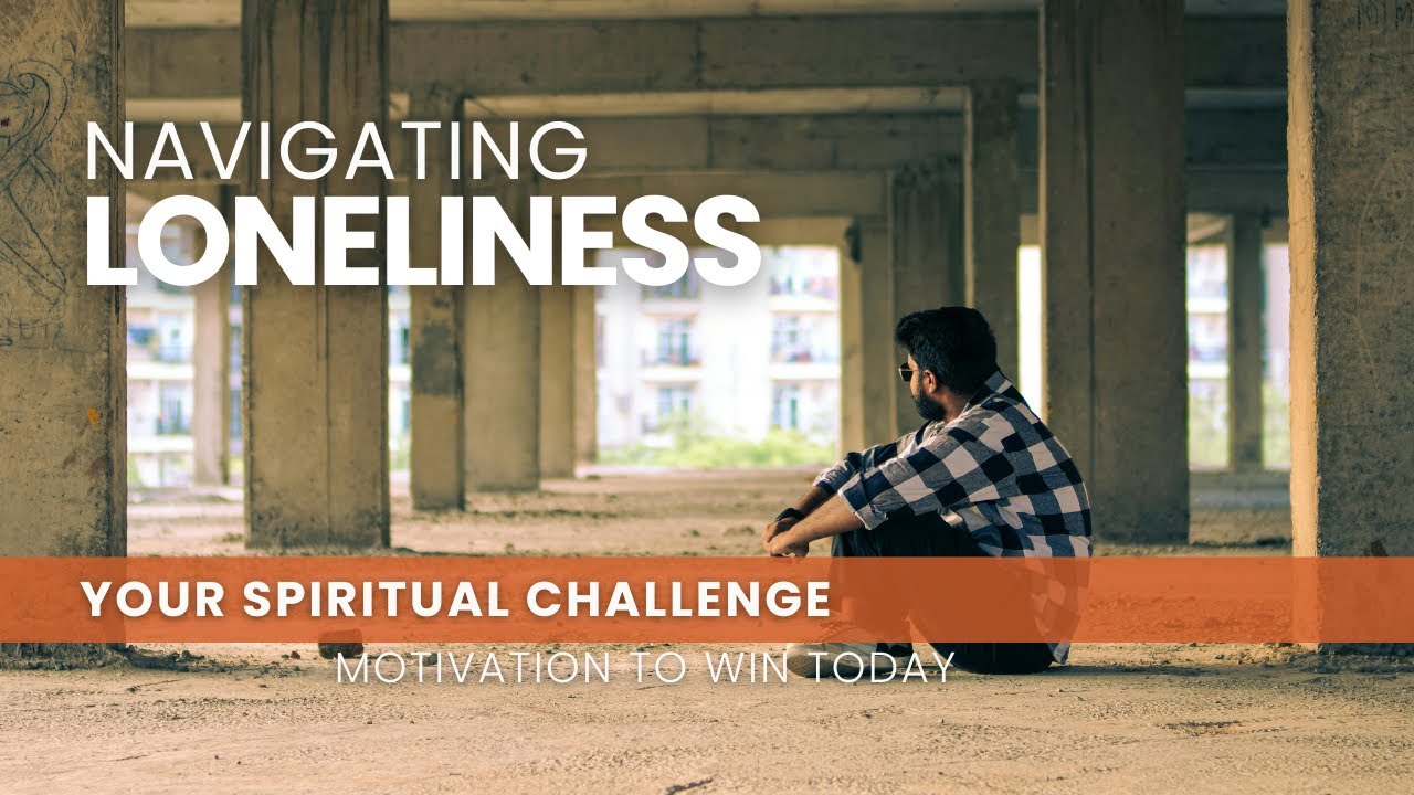 Navigating Loneliness - July 29
