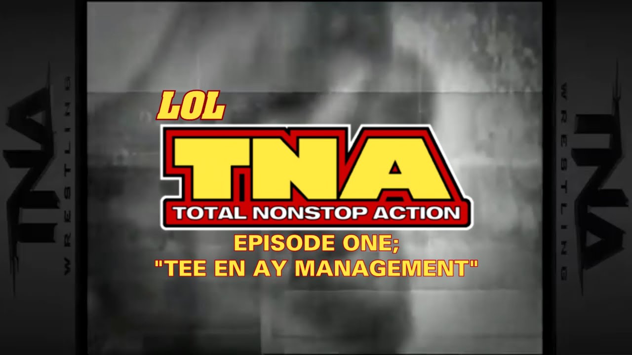 LOL TNA - Episode One - Tee En Ay Management