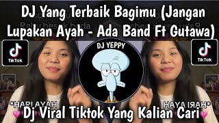 THE BEST DJ FOR YOU (DON'T FORGET DAD) THERE IS A VIRAL TIKTOK BAND FT GITA GUTAWA THAT YOU ARE L...