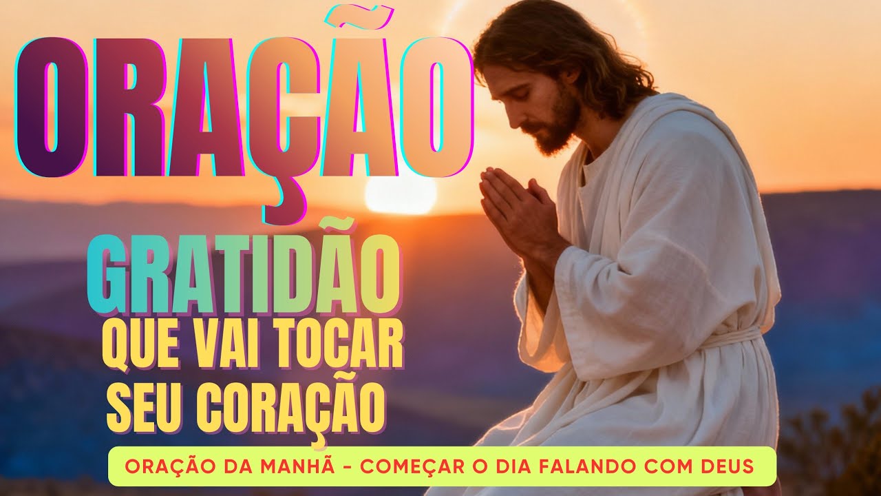 ORAÇÃO DA GRATIDÃO QUE VAI TOCAR SEU CORAÇÃO - Comece o Dia na Presença de Deus 🙏🙌😇 #oração #manhã 