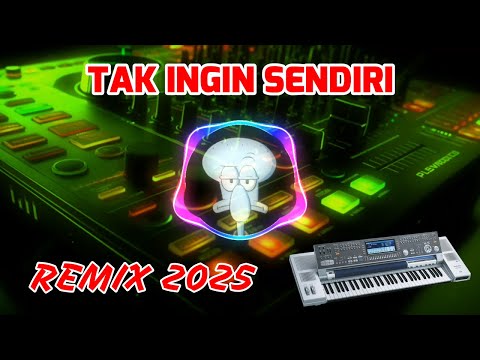TAK INGIN SENDIRI [REMIX SANTUY] KARAOKE VOKAL WANITA BES=DO
