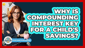 Why Is Compounding Interest Key For A Child