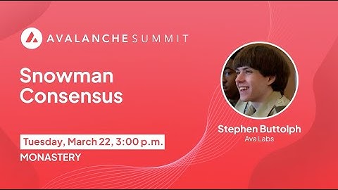 Snowman Consensus ft. Stephen Buttolph | Avalanche Summit 2022