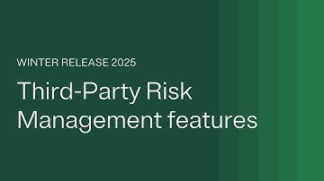 Feature Overview for Third-Party Risk Management Features in the 202502.1.0 Release
