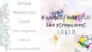 A world of HeART - Watercolor Card with The Hedgehog Hollow stamps