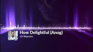 Ori Bejerano - How delightful (Anog) 