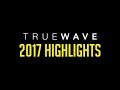 Truewave tv 2017 highlights