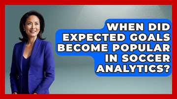When Did Expected Goals Become Popular in Soccer Analytics? - Soccer Stats Vault