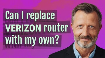 Can I replace Verizon router with my own?