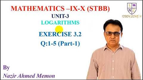 Exponential to Logarithm Form  | Unit:3, Exercise 3.2, Question 01 - 05  | STBB | 4K | Study Zone N