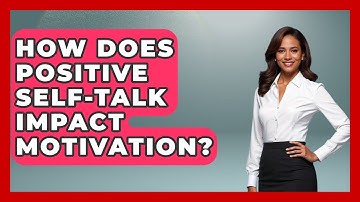 How Does Positive Self-talk Impact Motivation? - Cognitive Therapy Hub